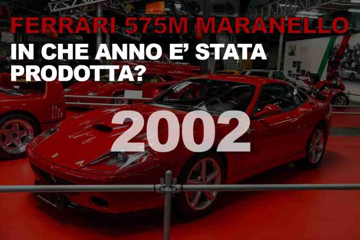 Ferrari soluzione, l'anno di produzione della 575M Maranello